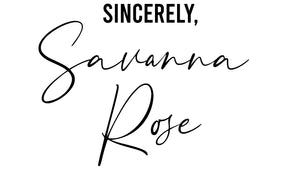 Sincerely Savanna Rose